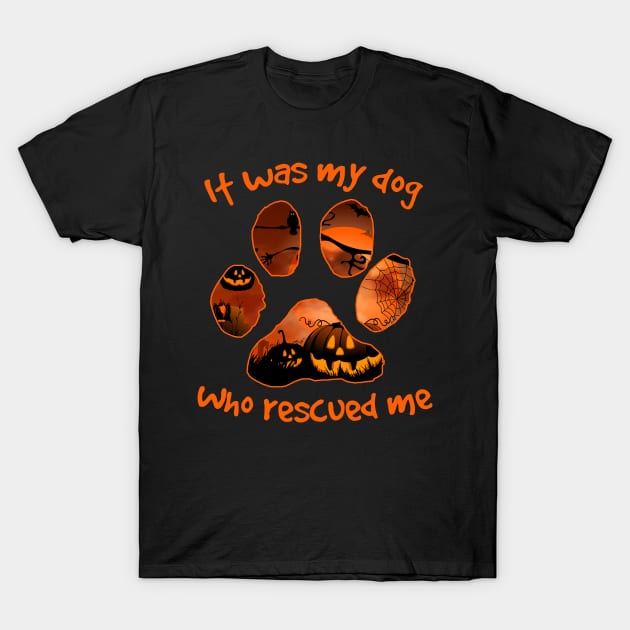 It Was My Dog Who Rescued Me Halloween T-Shirt by ROMANSAVINRST